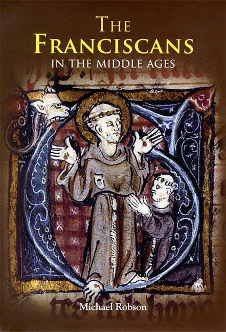 Book cover image for The Franciscans in the Middle Ages ISBN: 9781843835158